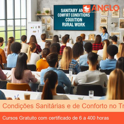 Condições Sanitárias e de Conforto no Trabalho Rural